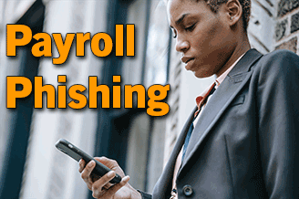 A women in business attire holding a cellphone and looking at it with the caption 'Payroll Phishing'.