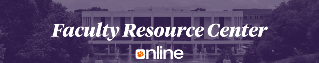 Purple Banner that reads: Faculty Resource Center, Clemson Online.
