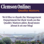 Image of Clemson Football Stadium with the following text over it - Clemson Online: Quality Matters. We'd like to thank the Management Department for their work on the Quality Matters pilot. Read more about it on our blog!