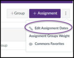 Image depicts dropdown editing menu in the Assignments tab in Canvas. Options in dropdown menu include Edit Assignment Dates (circled in purple), Assignment Group Weights, and Common Favorites. 